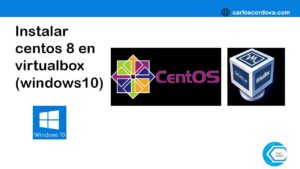 Linux, Instalacion de CentOS 8 en maquina virtual windows 10